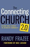 The Connecting Church 2.0: Beyond Small Groups to Authentic Community