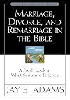 Marriage, Divorce, and Remarriage in the Bible