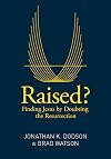 Raised?: Finding Jesus by Doubting the Resurrection