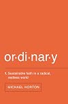 Ordinary: Sustainable Faith in a Radical, Restless World