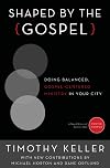Shaped by the Gospel: Doing Balanced, Gospel-Centered Ministry in Your City (Center Church)
