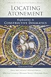 Locating Atonement: Explorations in Constructive Dogmatics