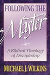 Following the Master: A Biblical Theology of Disicpleship