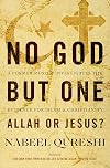 No God but One: Allah or Jesus?: A Former Muslim Investigates the Evidence for Islam and Christianity