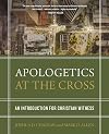 Apologetics at the Cross: An Introduction for Christian Witness