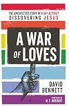 A War of Loves: The Unexpected Story of a Gay Activist Discovering Jesus