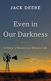 Even in Our Darkness: A Story of Beauty in a Broken Life
