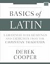 Basics of Latin: A Grammar with Readings and Exercises from the Christian Tradition