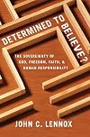 Determined to Believe?: The Sovereignty of God, Freedom, Faith, and Human Responsibility