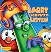 Larry Learns to Listen (Big Idea Books / VeggieTales)