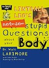 Lintball Leo's Not-So-Stupid Questions About Your Body