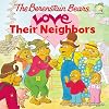 The Berenstain Bears Love Their Neighbors