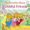 The Berenstain Bears Faithful Friends (Berenstain Bears/Living Lights: A Faith Story)