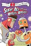 Super Ace and the Rotten Robots: Level 2 (I Can Read!)