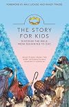 The Story for Kids: Discover the Bible from Beginning to End
