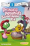 Princess Petunia's Sweet Apple Pie: Level 1 (I Can Read! / Big Idea Books / VeggieTales)