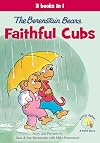 The Berenstain Bears, Faithful Cubs: 3 Books in 1 (Berenstain Bears/Living Lights: A Faith Story)