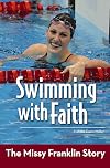Swimming with Faith: The Missy Franklin Story (ZonderKidz Biography)