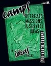 Camps retreats, missions, & service ideas for youth groups