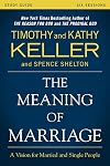 The Meaning of Marriage Study Guide: A Vision for Married and Single People