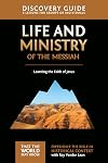 Life and Ministry of the Messiah Discovery Guide: Learning the Faith of Jesus (3) (That the World May Know)