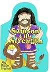 Samson and His Strength (My Bible Friends)
