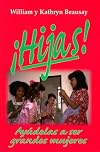 Hijas! Ayudelas A Ser Grandes Mujeres (Spanish Edition)