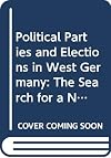 Political parties and elections in West Germany : the search for a new stability