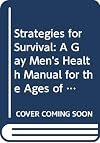 Strategies for Survival: A Gay Men's Health Manual for the Age of AIDS