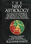 The New Astrology: A Unique Synthesis of the World's Two Great Astrological Systems: The Chinese and Western
