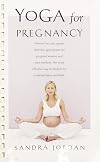 Yoga for Pregnancy: Ninety-Two Safe, Gentle Stretches Appropriate for Pregnant Women & New Mothers