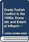 The Greek-Turkish conflict in the 1990s : domestic and external influences