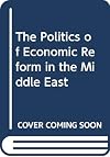 The Politics of Economic Reform in the Middle East