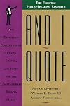 And I Quote: The Definitive Collection of Quotes, Sayings, and Jokes for the Contemporary Speechmaker