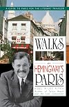Walks In Hemingway's Paris: A Guide To Paris For The Literary Traveler