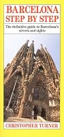 Barcelona Step By Step: The Definitive Guide To Barcelona's Streets & Sights (Step by Step Guides)