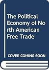 The Political Economy of North American Free Trade