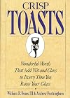 Crisp Toasts: Wonderful Words That Add Wit and Class to Every Time You Raise Your Glass (Thomas Dunne Book)
