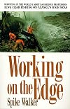 Working on the Edge: Surviving In the World's Most Dangerous Profession: King Crab Fishing on Alaska's HighSeas