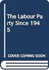 The Labour Party since 1945