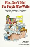 File Don't Pile! For People Who Write: Handling the Paper Flow in the Workplace or Home Office