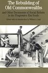 The Rebuilding of Old Commonwealths: and Other Documents of Social Reform in the Progressive Era South