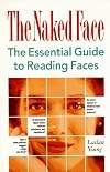 The Naked Face: The Essential Guide to Reading Faces