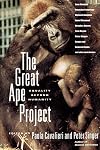 The Great Ape Project: Equality Beyond Humanity