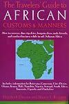 The Travelers' Guide to African Customs & Manners: How to converse, dine, tip, drive, bargain, dress, make friends, and conduct business while in sub-Saharan Africa