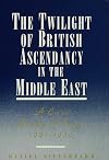 The twilight of British ascendancy in the Middle East : a case study of Iraq, 1941-1950