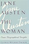 Jane Austen the Woman: Some Biographical Insights
