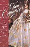 Great Catherine: The Life of Catherine the Great, Empress of Russia