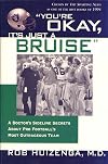 You're OK, It's Just A Bruise: A Doctor's Sideline Secrets About Pro Football's Most Outrageous Team