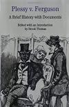 Plessy v. Ferguson: A Brief History with Documents